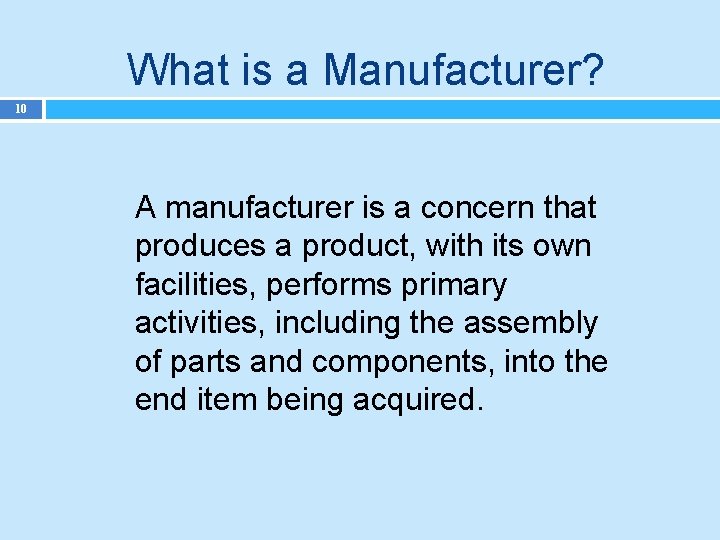 What is a Manufacturer? 10 A manufacturer is a concern that produces a product,