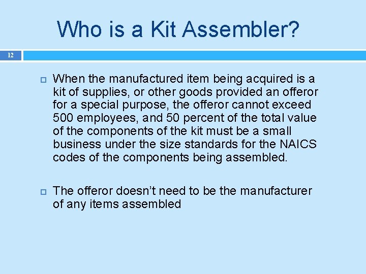 Who is a Kit Assembler? 12 When the manufactured item being acquired is a