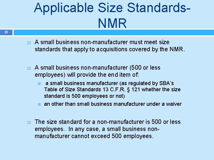 Applicable Size Standards. NMR 15 A small business non-manufacturer must meet size standards that