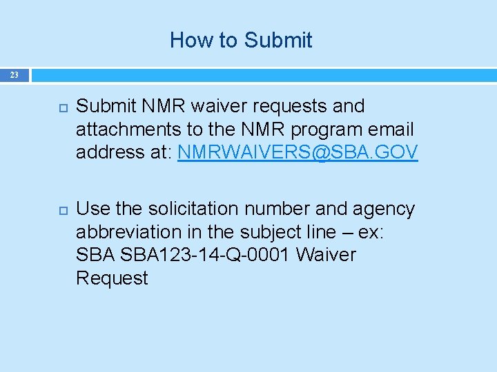 How to Submit 23 Submit NMR waiver requests and attachments to the NMR program