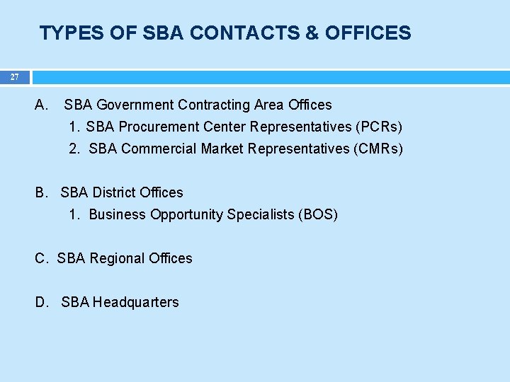 TYPES OF SBA CONTACTS & OFFICES 27 A. SBA Government Contracting Area Offices 1.