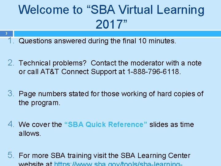 Welcome to “SBA Virtual Learning 2017” 3 1. Questions answered during the final 10