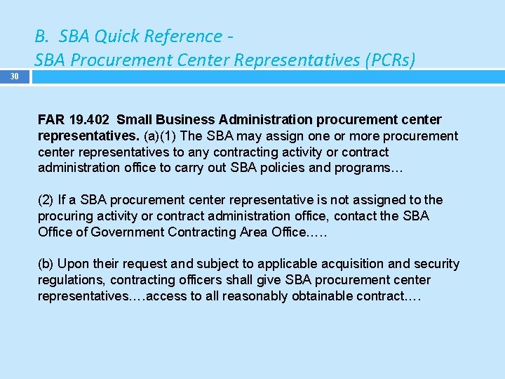 B. SBA Quick Reference SBA Procurement Center Representatives (PCRs) 30 FAR 19. 402 Small