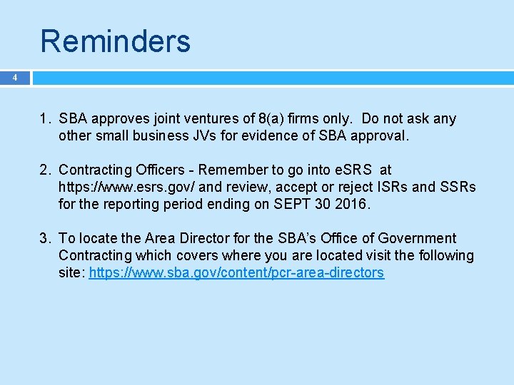 Reminders 4 1. SBA approves joint ventures of 8(a) firms only. Do not ask