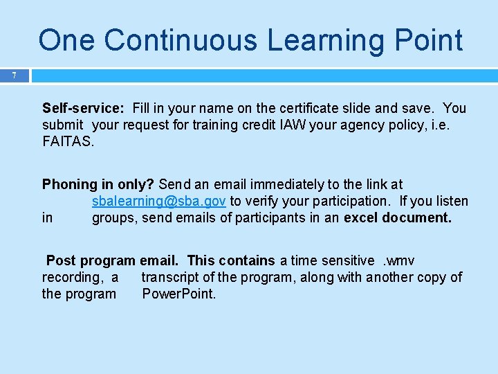 One Continuous Learning Point 7 Self-service: Fill in your name on the certificate slide