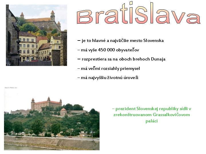 – je to hlavné a najväčšie mesto Slovenska – má vyše 450 000 obyvateľov