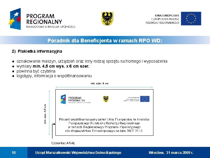 Poradnik dla Beneficjenta w ramach RPO WD: 2) Plakietka informacyjna ● ● oznakowanie maszyn,