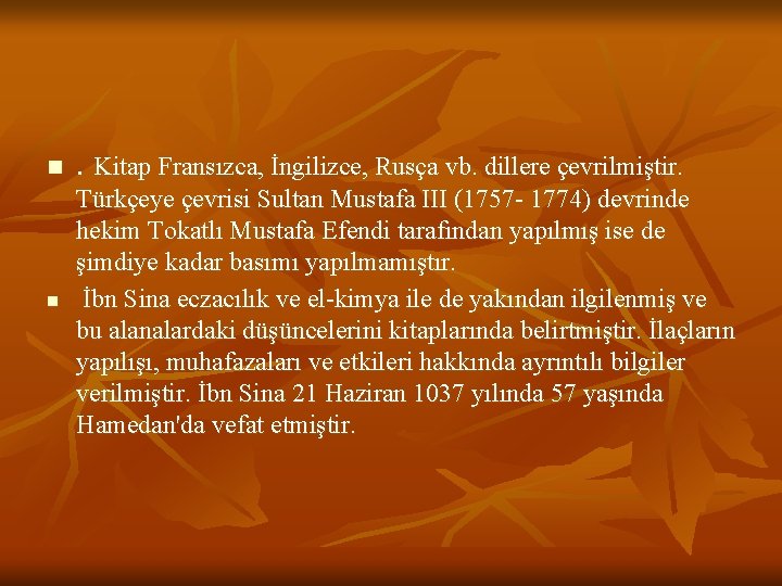 n n . Kitap Fransızca, İngilizce, Rusça vb. dillere çevrilmiştir. Türkçeye çevrisi Sultan Mustafa