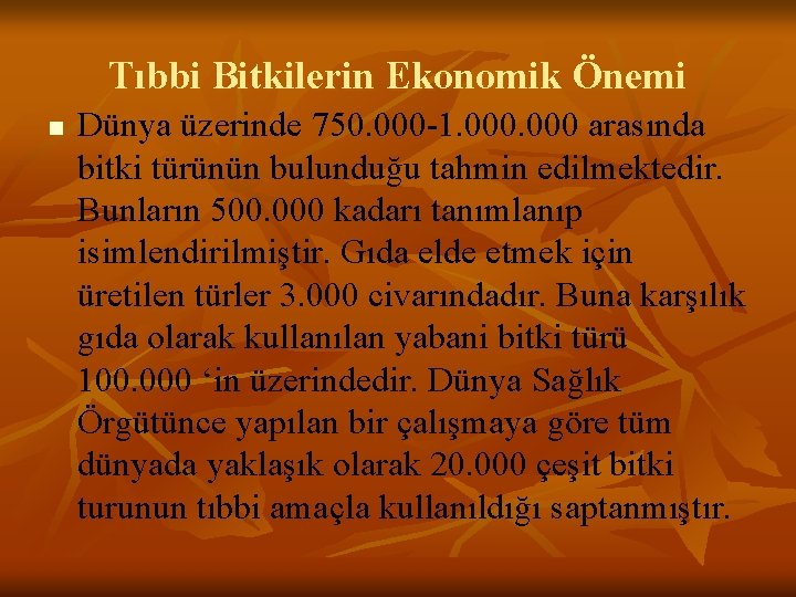 Tıbbi Bitkilerin Ekonomik Önemi n Dünya üzerinde 750. 000 -1. 000 arasında bitki türünün