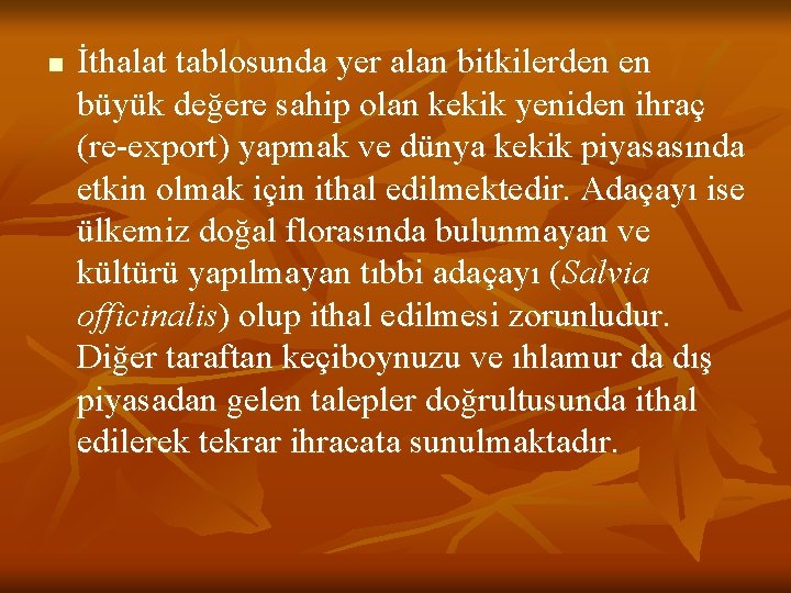 n İthalat tablosunda yer alan bitkilerden en büyük değere sahip olan kekik yeniden ihraç