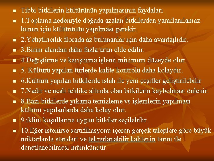 n n n Tıbbi bitkilerin kültürünün yapılmasının faydaları 1. Toplama nedeniyle doğada azalan bitkilerden