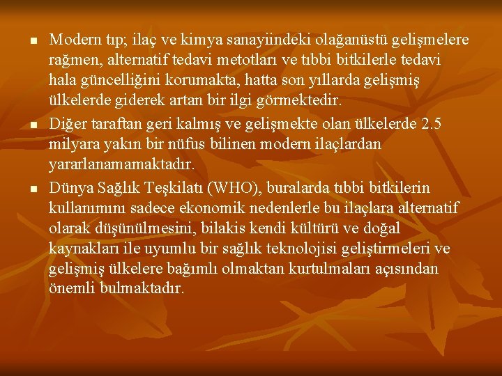 n n n Modern tıp; ilaç ve kimya sanayiindeki olağanüstü gelişmelere rağmen, alternatif tedavi