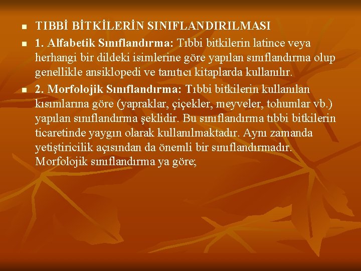 n n n TIBBİ BİTKİLERİN SINIFLANDIRILMASI 1. Alfabetik Sınıflandırma: Tıbbi bitkilerin latince veya herhangi