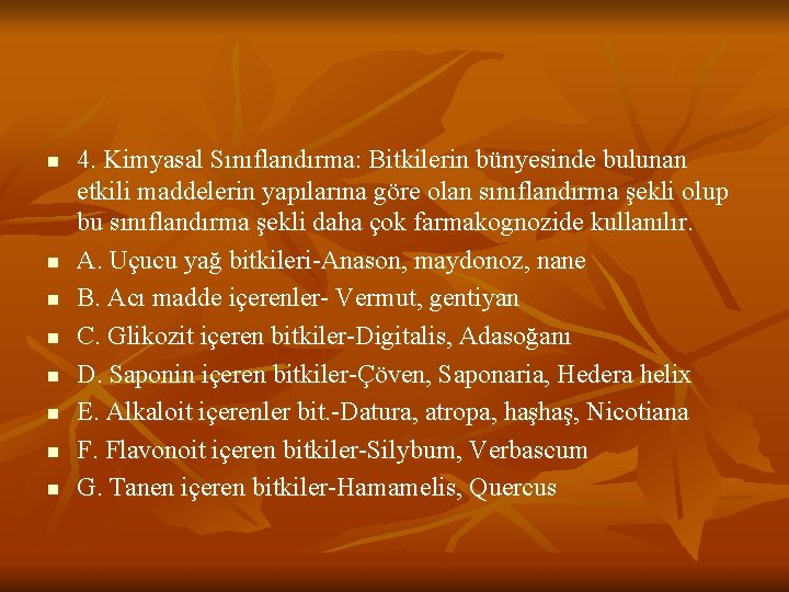 n n n n 4. Kimyasal Sınıflandırma: Bitkilerin bünyesinde bulunan etkili maddelerin yapılarına göre