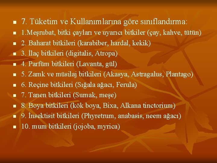 n n n 7. Tüketim ve Kullanımlarına göre sınıflandırma: 1. Meşrubat, bitki çayları ve