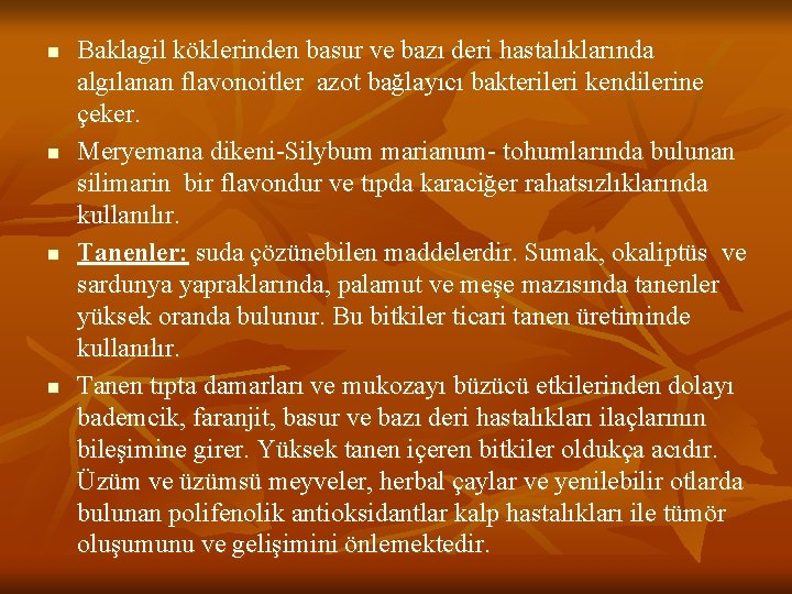 n n Baklagil köklerinden basur ve bazı deri hastalıklarında algılanan flavonoitler azot bağlayıcı bakterileri