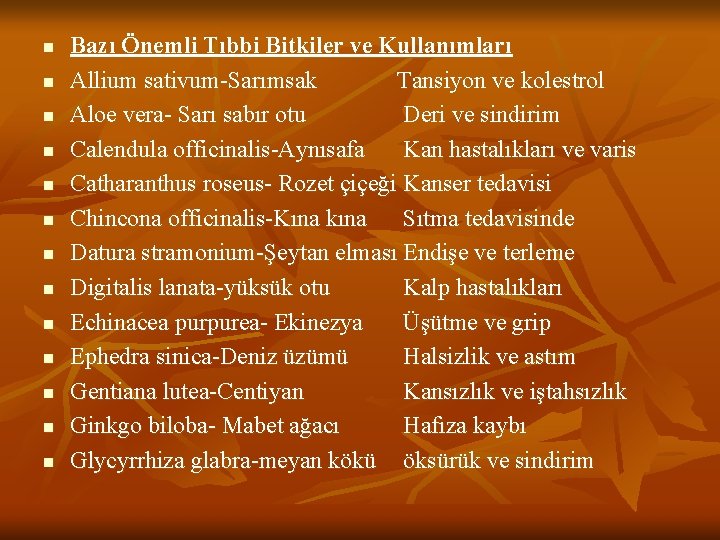 n n n n Bazı Önemli Tıbbi Bitkiler ve Kullanımları Allium sativum-Sarımsak Tansiyon ve