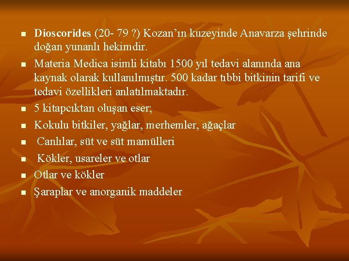 n n n n Dioscorides (20 - 79 ? ) Kozan’ın kuzeyinde Anavarza şehrinde