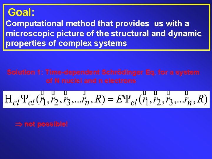 Goal: Computational method that provides us with a microscopic picture of the structural and