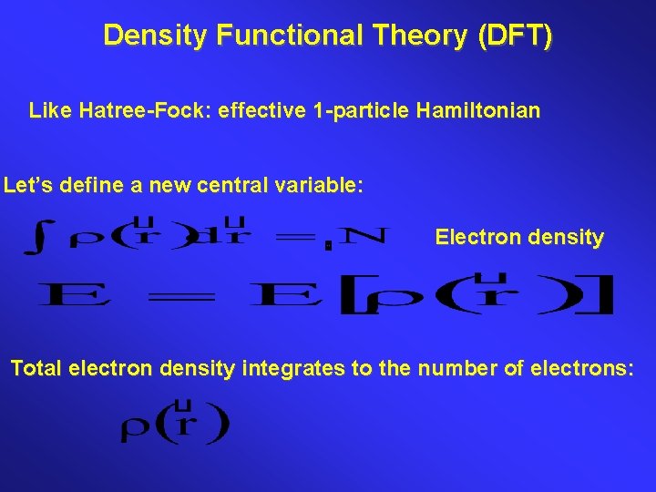 Density Functional Theory (DFT) Like Hatree-Fock: effective 1 -particle Hamiltonian Let’s define a new