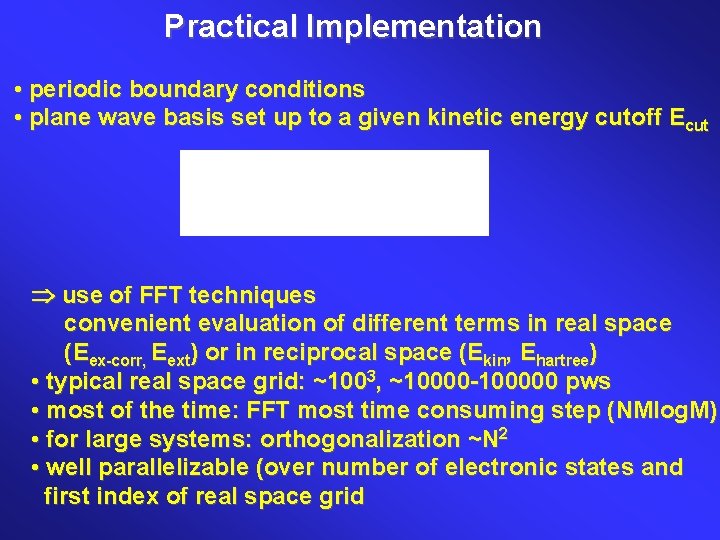 Practical Implementation • periodic boundary conditions • plane wave basis set up to a