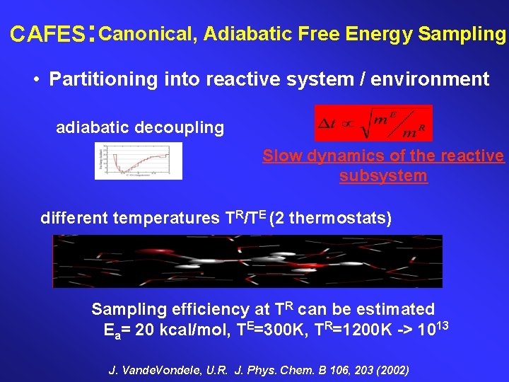 CAFES: Canonical, Adiabatic Free Energy Sampling • Partitioning into reactive system / environment adiabatic