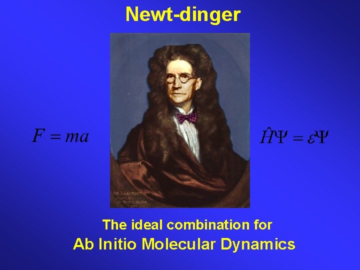 Newt-dinger The ideal combination for Ab Initio Molecular Dynamics 