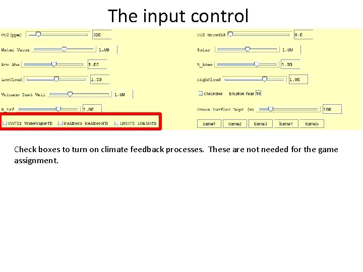 The input control Check boxes to turn on climate feedback processes. These are not