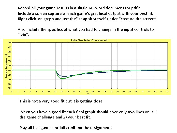 Record all your game results in a single MS word document (or pdf): Include