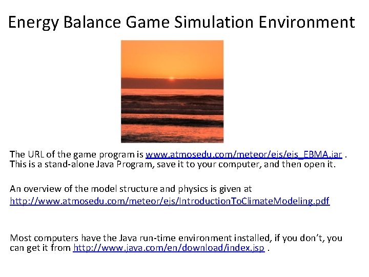 Energy Balance Game Simulation Environment The URL of the game program is www. atmosedu.
