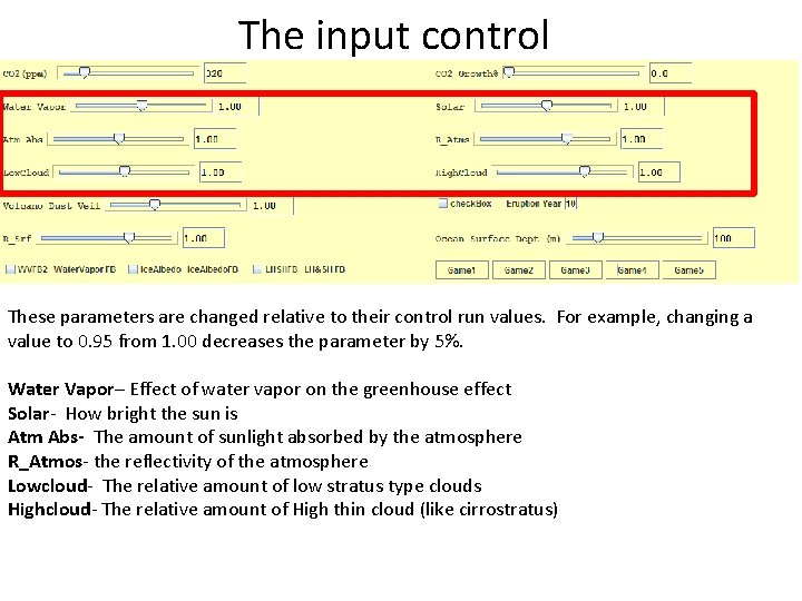 The input control These parameters are changed relative to their control run values. For