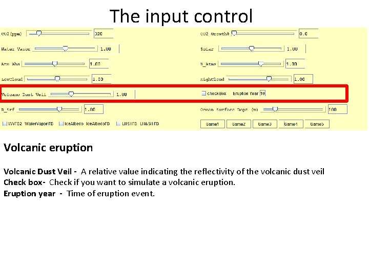 The input control Volcanic eruption Volcanic Dust Veil - A relative value indicating the