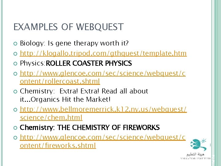 EXAMPLES OF WEBQUEST Biology: Is gene therapy worth it? http: //klogallo. tripod. com/gthquest/template. htm