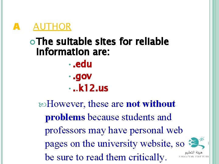 A = AUTHOR The suitable sites for reliable information are: • . edu •