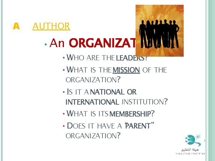 A = AUTHOR • An ORGANIZATION • WHO ARE THE LEADERS? • WHAT IS