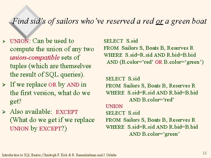Find sid’s of sailors who’ve reserved a red or a green boat Ø Ø