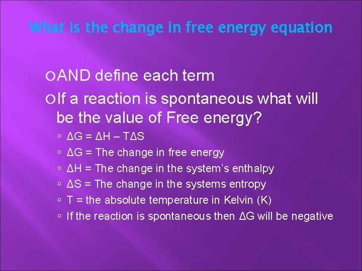 What is the change in free energy equation AND define each term If a