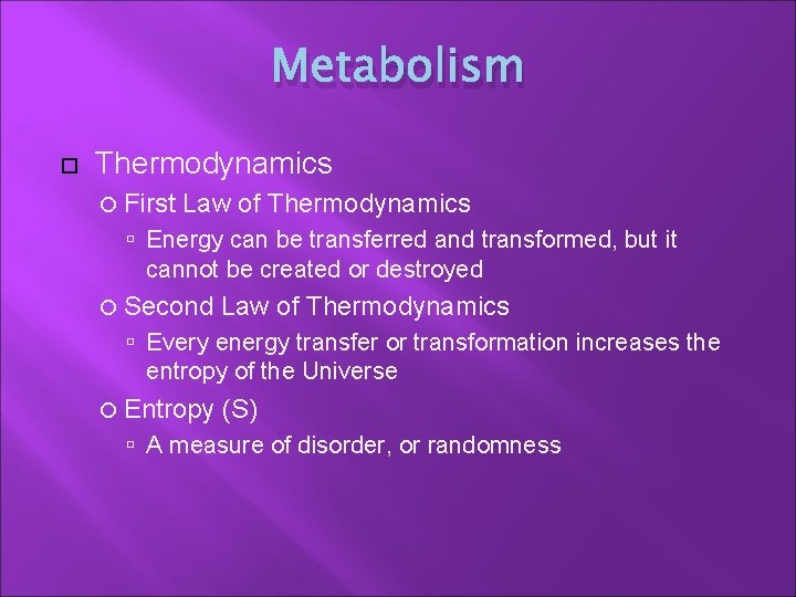 Metabolism Thermodynamics First Law of Thermodynamics Energy can be transferred and transformed, but it