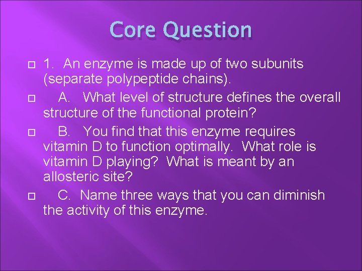 Core Question 1. An enzyme is made up of two subunits (separate polypeptide chains).