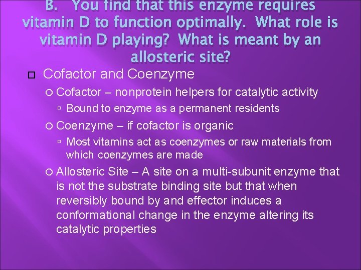 B. You find that this enzyme requires vitamin D to function optimally. What role