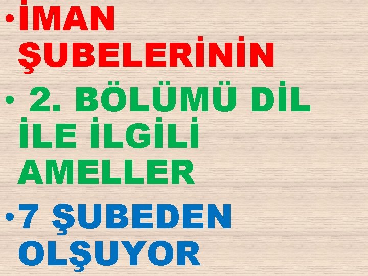  • İMAN ŞUBELERİNİN • 2. BÖLÜMÜ DİL İLE İLGİLİ AMELLER • 7 ŞUBEDEN