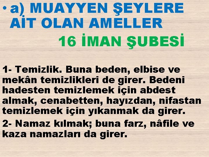  • a) MUAYYEN ŞEYLERE AİT OLAN AMELLER 16 İMAN ŞUBESİ 1 - Temizlik.