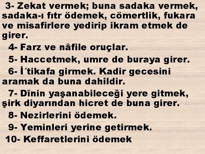 3 - Zekat vermek; buna sadaka vermek, sadaka-ı fıtr ödemek, cömertlik, fukara ve misafirlere