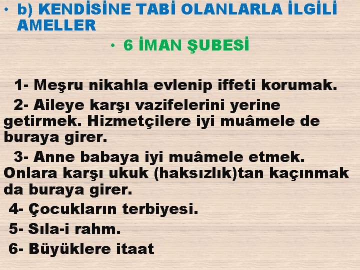  • b) KENDİSİNE TABİ OLANLARLA İLGİLİ AMELLER • 6 İMAN ŞUBESİ 1 -