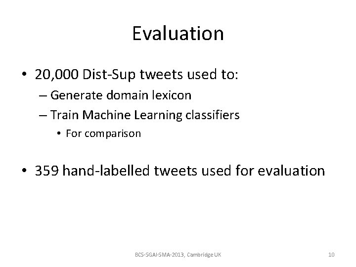 Evaluation • 20, 000 Dist-Sup tweets used to: – Generate domain lexicon – Train