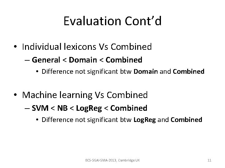 Evaluation Cont’d • Individual lexicons Vs Combined – General < Domain < Combined •