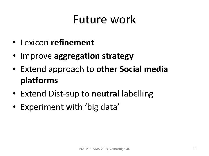 Future work • Lexicon refinement • Improve aggregation strategy • Extend approach to other