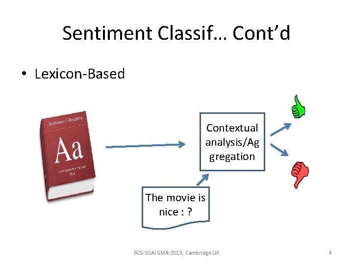 Sentiment Classif… Cont’d • Lexicon-Based Contextual analysis/Ag gregation The movie is nice : ?