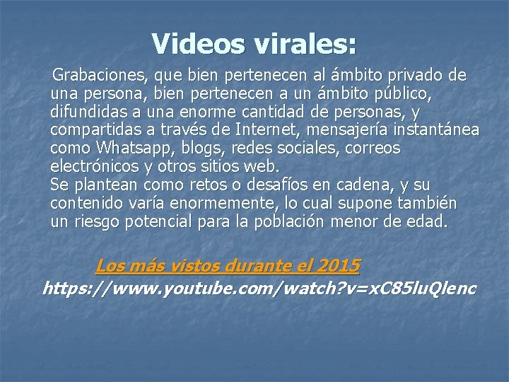 Videos virales: Grabaciones, que bien pertenecen al ámbito privado de una persona, bien pertenecen