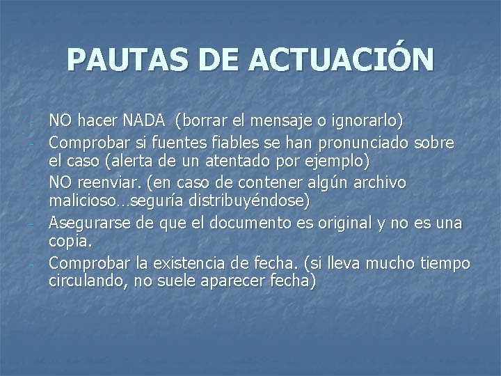 PAUTAS DE ACTUACIÓN - NO hacer NADA (borrar el mensaje o ignorarlo) Comprobar si